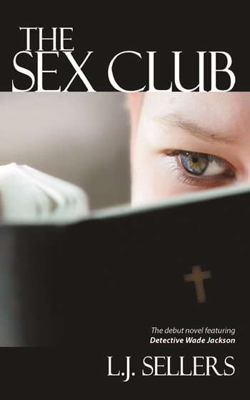 The Sex Club, by author L.J. Sellers Cover for The Sex Club, by author L.J. Sellers